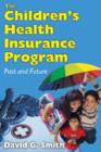 The Children's Health Insurance Program : Past and Future - Book