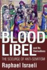 Blood Libel and Its Derivatives : The Scourge of Anti-Semitism - Book