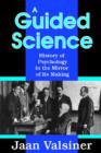 A Guided Science : History of Psychology in the Mirror of Its Making - Book