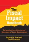 The Fiscal Impact Handbook : Estimating Local Costs and Revenues of Land Development - Book