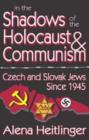 In the Shadows of the Holocaust and Communism : Czech and Slovak Jews Since 1945 - Book