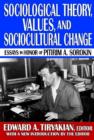 Sociological Theory, Values, and Sociocultural Change : Essays in Honor of Pitirim A. Sorokin - Book