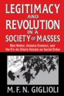 Legitimacy and Revolution in a Society of Masses : Max Weber, Antonio Gramsci, and the Fin-de-Sicle Debate on Social Order - Book