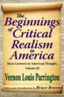 The Beginnings of Critical Realism in America : Main Currents in American Thought - Book