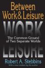 Between Work and Leisure : The Common Ground of Two Separate Worlds - Book