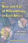 The Rise and Fall of Philanthropy in East Africa : The Asian Contribution - Book