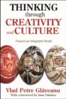 Thinking Through Creativity and Culture : Toward an Integrated Model - Book