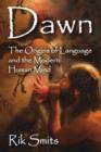 Dawn : The Origins of Language and the Modern Human Mind - Book