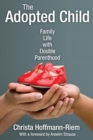 The Adopted Child : Family Life with Double Parenthood - Book