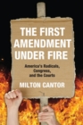 First Amendment Under Fire : America's Radicals, Congress, and the Courts - Book