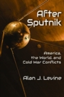 After Sputnik : America, the World, and Cold War Conflicts - Book