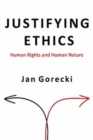 Justifying Ethics : Human Rights and Human Nature - Book