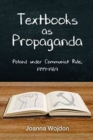 Textbooks as Propaganda : Poland under Communist Rule, 1944-1989 - Book