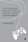 The Business and Culture of Digital Games : Gamework and Gameplay - Book