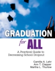 Graduation for All : A Practical Guide to Decreasing School Dropout - Book