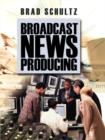 Broadcast News Producing - Book