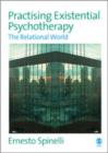 Practising Existential Psychotherapy : The Relational World - Book