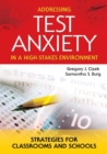 Addressing Test Anxiety in a High-Stakes Environment : Strategies for Classrooms and Schools - Book