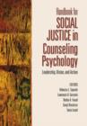 Handbook for Social Justice in Counseling Psychology : Leadership, Vision, and Action - Book