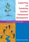 Supporting and Sustaining Teachers' Professional Development : A Principal's Guide - Book