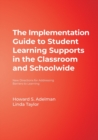The Implementation Guide to Student Learning Supports in the Classroom and Schoolwide : New Directions for Addressing Barriers to Learning - Book