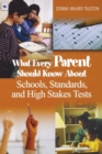 What Every Parent Should Know About Schools, Standards, and High Stakes Tests - Book