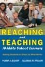 Reaching and Teaching Middle School Learners : Asking Students to Show Us What Works - Book