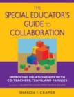 The Special Educator's Guide to Collaboration : Improving Relationships With Co-Teachers, Teams, and Families - Book