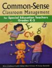 Common-Sense Classroom Management for Special Education Teachers, Grades  K-5 - Book