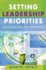 Setting Leadership Priorities : What’s Necessary, What’s Nice, and What’s Got to Go - Book