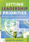 Setting Leadership Priorities : What’s Necessary, What’s Nice, and What’s Got to Go - Book