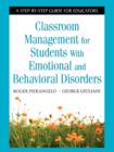 Classroom Management for Students With Emotional and Behavioral Disorders : A Step-by-Step Guide for Educators - Book