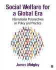 Social Welfare for a Global Era : International Perspectives on Policy and Practice - Book