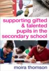 Supporting Gifted and Talented Pupils in the Secondary School - Book