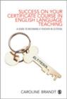 Success on your Certificate Course in English Language Teaching : A guide to becoming a teacher in ELT/TESOL - Book