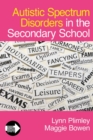 Autistic Spectrum Disorders in the Secondary School - Book