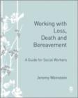 Working with Loss, Death and Bereavement : A Guide for Social Workers - Book