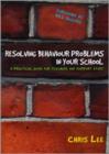 Resolving Behaviour Problems in your School : A Practical Guide for Teachers and Support Staff - Book