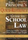 The Principal's Quick-Reference Guide to School Law : Reducing Liability, Litigation, and Other Potential Legal Tangles - Book