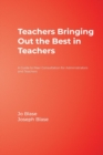 Teachers Bringing Out the Best in Teachers : A Guide to Peer Consultation for Administrators and Teachers - Book