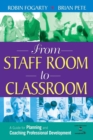 From Staff Room to Classroom : A Guide for Planning and Coaching Professional Development - Book