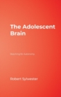 The Adolescent Brain : Reaching for Autonomy - Book