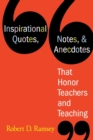 Inspirational Quotes, Notes, & Anecdotes That Honor Teachers and Teaching - Book