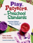 Play, Projects, and Preschool Standards : Nurturing Children's Sense of Wonder and Joy in Learning - Book