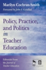 Policy, Practice, and Politics in Teacher Education : Editorials From the Journal of Teacher Education - Book