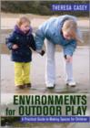 Environments for Outdoor Play : A Practical Guide to Making Space for Children - Book