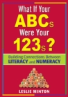 What If Your ABCs Were Your 123s? : Building Connections Between Literacy and Numeracy - Book