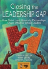 Closing the Leadership Gap : How District and University Partnerships Shape Effective School Leaders - Book
