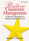 Positive Classroom Management : A Step-by-Step Guide to Helping Students Succeed - Book