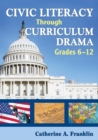 Civic Literacy Through Curriculum Drama, Grades 6-12 - Book